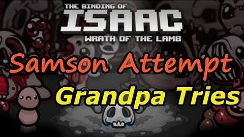Binding of Isaac: WotL. Samson Fun, and Grandpa Tries [Livestream Session]