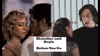 Klaroline and Reylo l Before You Go