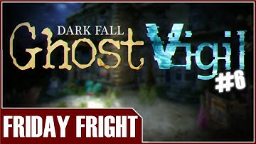 Friday Fright - Dark Fall: Ghost Vigil #6