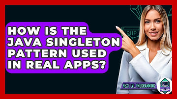 How Is The Java Singleton Pattern Used In Real Apps? - Next LVL Programming