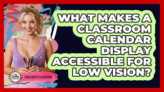 What Makes A Classroom Calendar Display Accessible For Low Vision? - Your Crafty Classroom