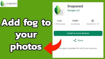 How to Add Fog to Your Image on Snapseed? Insert Fog to Your Image on Snapseed on Android 2024