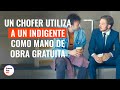 Un Chofer Utiliza A Un Indigente Como Mano De Obra Gratuita | @DramatizeMeEspanol