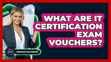 What Are IT Certification Exam Vouchers? - Emerging Tech Insider