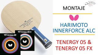 Montaje Butterfly Harimoto Innerforce ALC con Tenergy 05 y 05FX