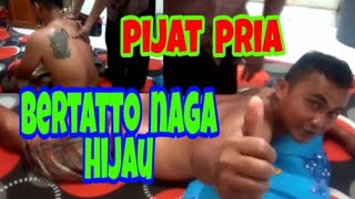 pijattradisional / pijat  pria  bertato  naga ?  Hijau  / dragon