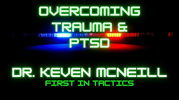 Overcoming Trauma & PTSD in First Responders | S3 E9 Dr. Keven McNeill