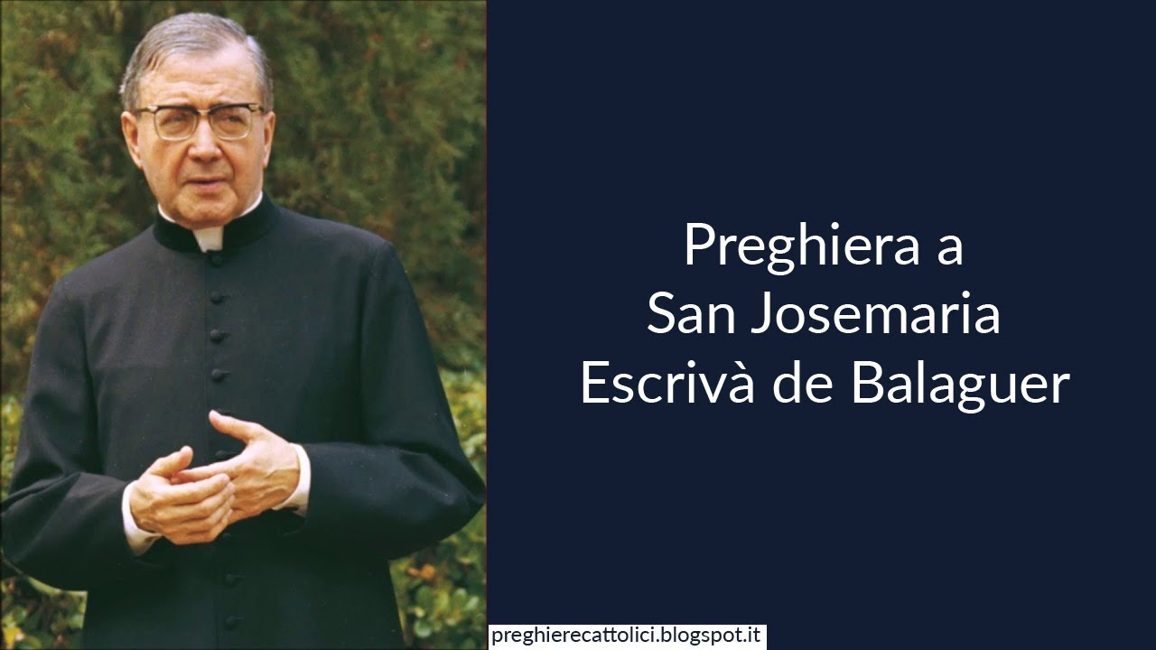 Preghiera a San Josemaria Escrivà de Balaguer - YouTube