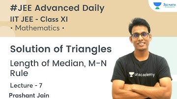 Length of Median, M-N Rule | L7 | Class XI Solution of Triangles | JEE Math Rankers | Prashant Jain