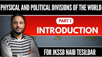 Lec 1 | Introduction | Physical and Political Divisions of the World | GK for JKSSB Naib Tehsildar