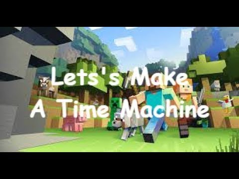 how to make a time machine in minecraft **description**