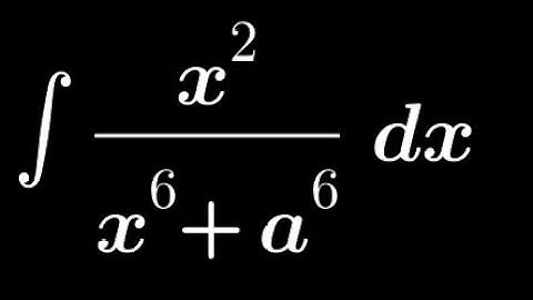 Integration of x²/(x⁶+a⁶)