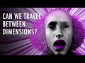 Interdimensional Travel: Possibilities and Challenges