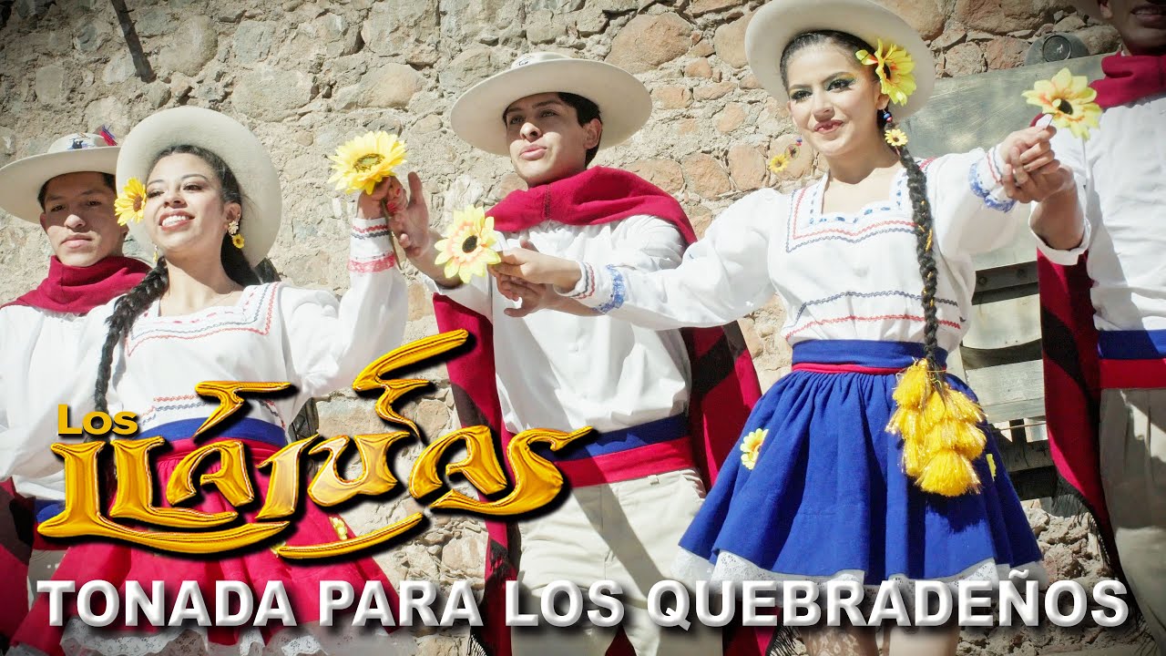 LOS LLAJUAS - TONADA PARA LOS QUEBRADEÑOS 4K