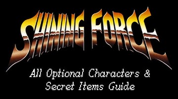Shining Force - Gids voor alle optionele personages en geheime items