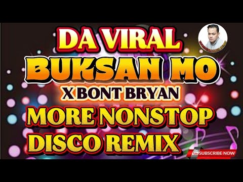 😻 DA VIRAL 🎶 BUKSAN MO X BONT BRYAN 🎶 MORE NONSTOP DISCO REMIX 💢😻💢