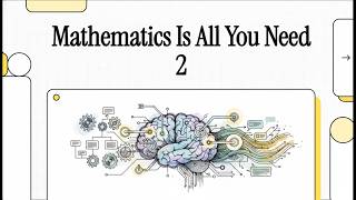 Mathematics Is All You Need 2
