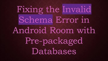 Fixing the Invalid Schema Error in Android Room with Pre-packaged Databases