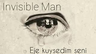 Invisible Man - Eje kuysedim seni