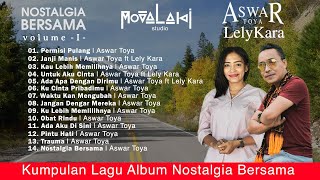 KUMPULAN LAGU 'ASWAR TOYA & LELY KARA' - ALBUM 'NOSTALGIA BERSAMA' ENAK UNTUK PERJALANAN DAN BEKERJA