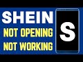 SHEIN App Not Opening Not Working Problem Solve Android iPhone