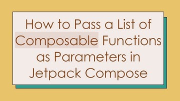 How to Pass a List of Composable Functions as Parameters in Jetpack Compose