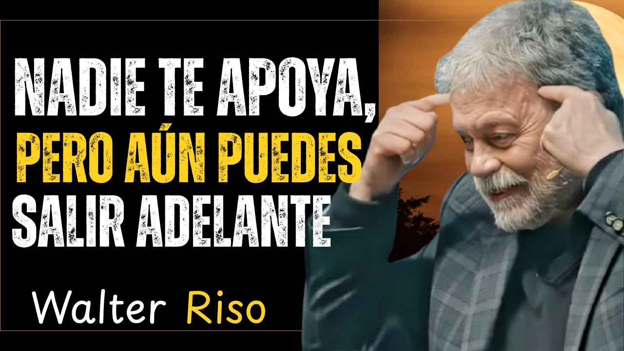¿Cómo Seguir Adelante Cuando Nadie Cree en Ti? |  WALTER RISO