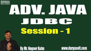 ADV. JAVA - JDBC ||  Session - 1 ||  by Mr. Nagoor Babu On 09-08-2018