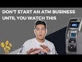 DON'T Start An ATM Business Until You Watch This Video!