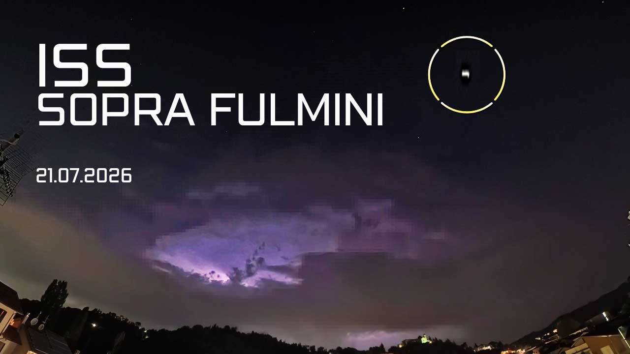 ⭐ Stazione spaziale ISS e fulmini nello stesso cielo: uno spettacolo raro sulla Toscana