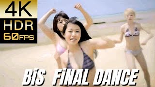 [Requested]高画質で蘇る‼[BiS] FiNAL DANCE(Special Edit)【4K60fpsHDR】