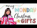 Merry Monday | Christmas Gifts
