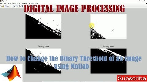How to Change the Binary Threshold of an image using Matlab