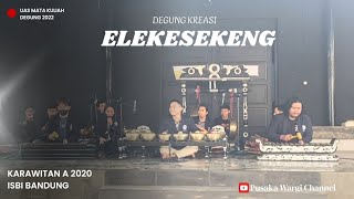 ELEKESEKENG DEGUNG KREASI (UAS 2022 ISBI BANDUNG)