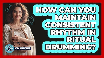 How Can You Maintain Consistent Rhythm In Ritual Drumming? - Holy Harmonies