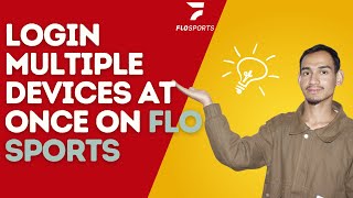 How to Log In to FloSports on Multiple Devices at Once