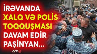 SON DƏQİQƏ! Çevriliş planı iflasa uğrayır? -Nikol göstəriş verdi: İrəvandakı etirazçılar həbs edilir