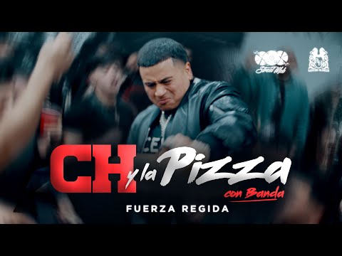 Fuerza Regida – CH Y LA PIZZA [AFTER EN EL CAMERINO] [CON BANDA]