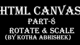 HTML Canvas Rotation and Scaling Part 8