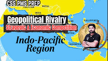 Indo-Pacific Power Game | Rising Tensions & Strategic Rivalry | CSS Current Affairs