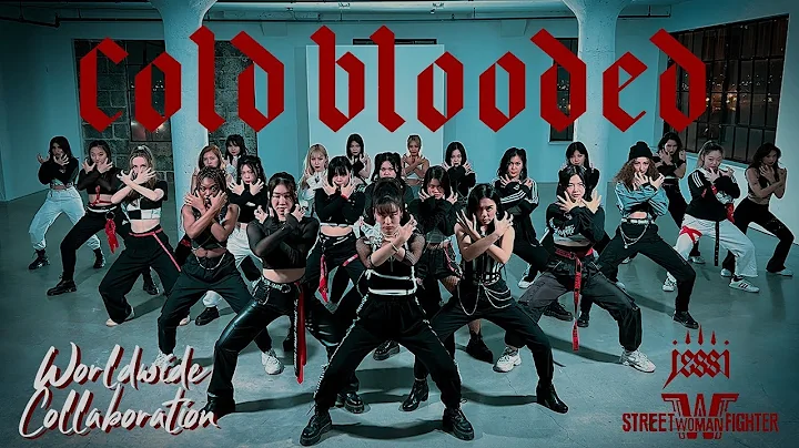 [60+ DANCERS WORLDWIDE COLLABORATION] Jessi (제시) - Cold Blooded (with 스트릿 우먼 파이터 (SWF)) Dance Cover