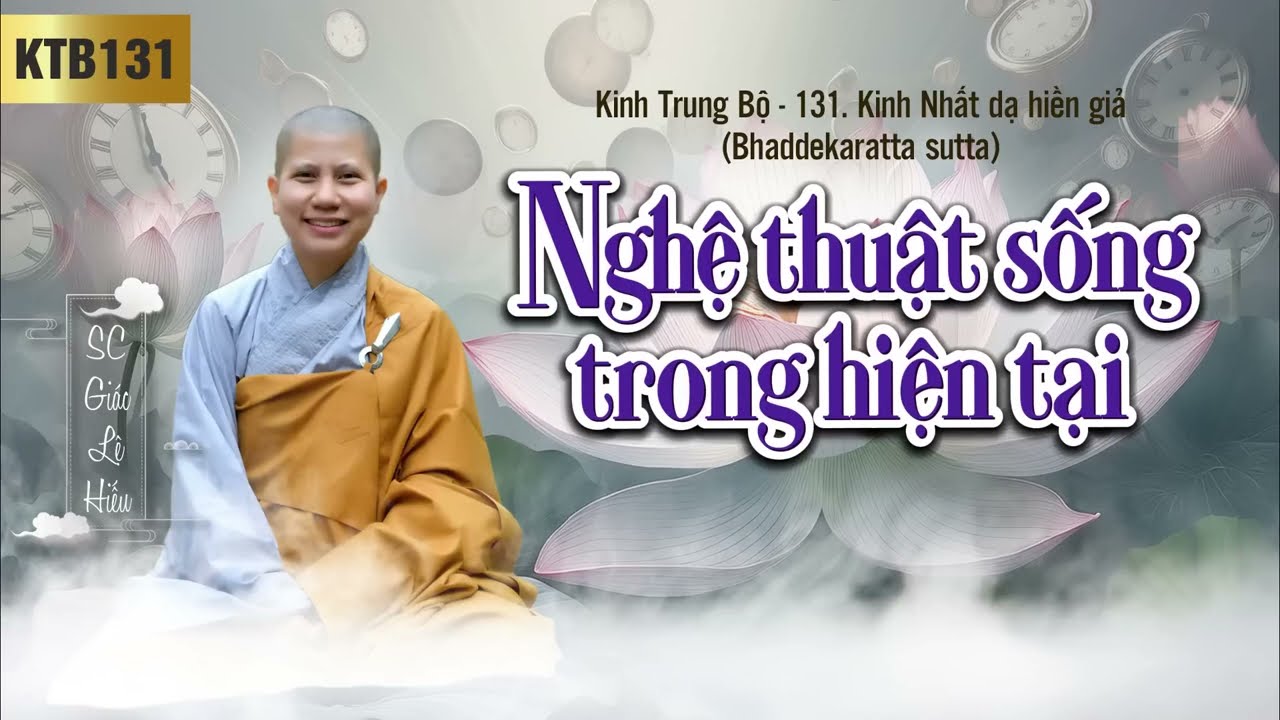 Nghệ thuật sống trong hiện tại I SC Giác Lê Hiếu I Kinh Trung Bộ 131 - Kinh Nhất dạ hiền gi