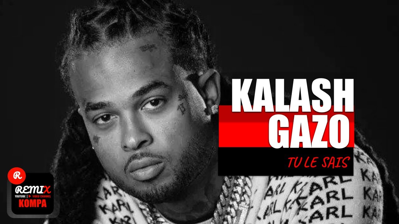 KALASH - Tu le sais ft GAZO | KOMPA (Clip Officiel Remix) - YouTube