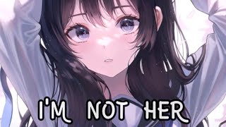 Nightcore_-_I'm not her [ Lyrics ]