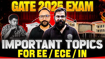 GATE 2025 Exam Preparation | Most Important Topics for EE / ECE / IN