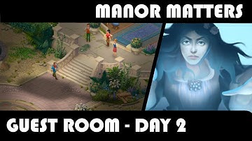 MANOR MATTERS GAMEPLAY - GUEST ROOM - DAY 2