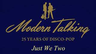 Modern Talking - Just We Two ( Remix )