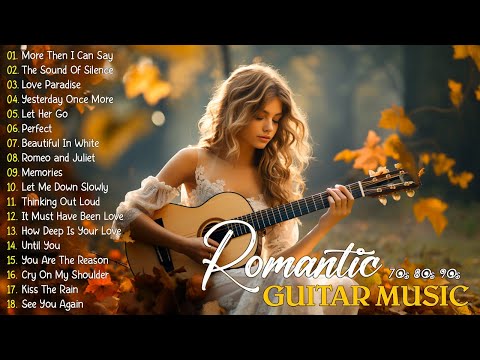 Relax With The Best Romantic Guitar Music Collection Of All Time - Listen Once And Remember Forever