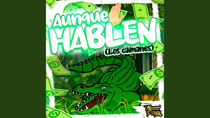 Aunque hablen (los caimanes)