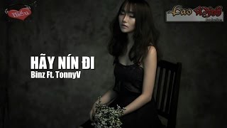 Video thumbnail of "Hãy Nín Đi - Binz Ft. Tony V [Video LyricHD]"